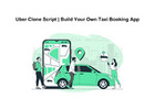 Uber Clone Script | Build Your Own Taxi Booking App