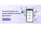 Essential Features of a Modern Medicine Delivery App Solution