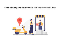 Food Delivery App Development to Boost Revenue & ROI